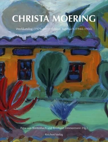 Cover image for Christa Moering: Werkkatalog (1929- 2012) Und Edition Tagebuch (1944-1956)