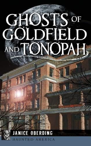 Cover image for Ghosts of Goldfield and Tonopah