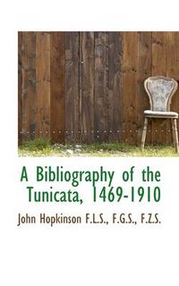 Cover image for A Bibliography of the Tunicata, 1469-1910