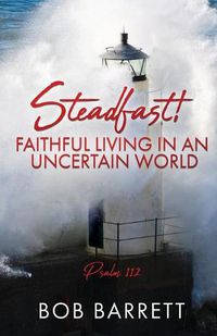 Cover image for Steadfast! Faithful Living in an Uncertain World