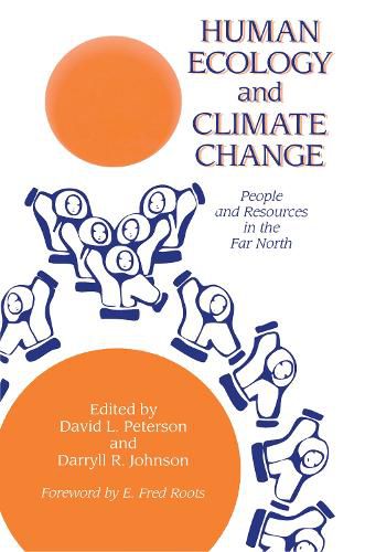 Human Ecology And Climatic Change: People And Resources In The Far North