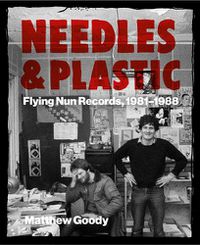 Cover image for NEEDLES AND PLASTIC: FLYING NUN RECORDS, 1981-1988