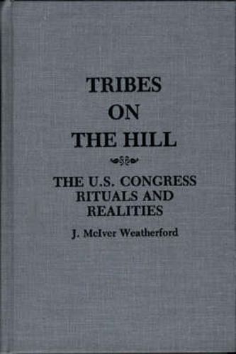 Tribes on the Hill: The U.S. Congress--Rituals and Realities, 2nd Edition