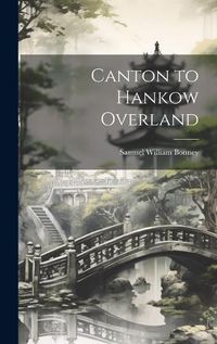 Cover image for Canton to Hankow Overland