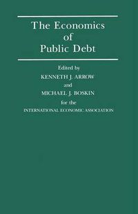 Cover image for The Economics of Public Debt: Proceedings of a Conference held by the International Economic Association at Stanford, California