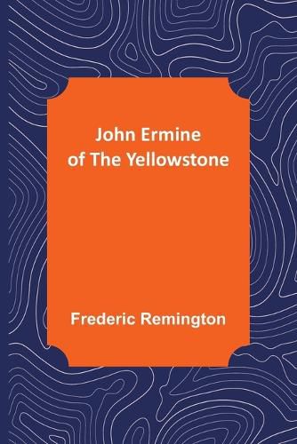 John Ermine of the Yellowstone