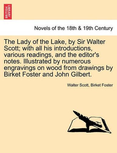 Cover image for The Lady of the Lake, by Sir Walter Scott; With All His Introductions, Various Readings, and the Editor's Notes. Illustrated by Numerous Engravings on