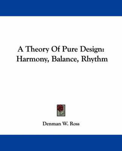 Cover image for A Theory of Pure Design: Harmony, Balance, Rhythm