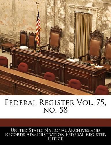 Cover image for Federal Register Vol. 75, No. 58