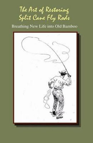 Cover image for The Art of Restoring Split Cane Fly Rods