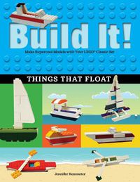 Cover image for Build It! Things That Float: Make Supercool Models with Your Favorite LEGO (R) Parts