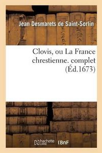 Cover image for Clovis, Ou La France Chrestienne. Complet