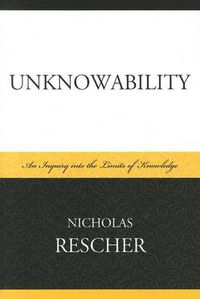 Cover image for Unknowability: An Inquiry Into the Limits of Knowledge