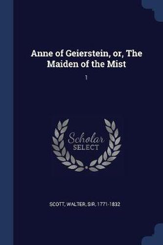 Cover image for Anne of Geierstein, Or, the Maiden of the Mist: 1