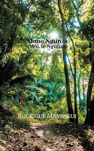 Cover image for Mono Ngunza (Moi, le Ngunza)