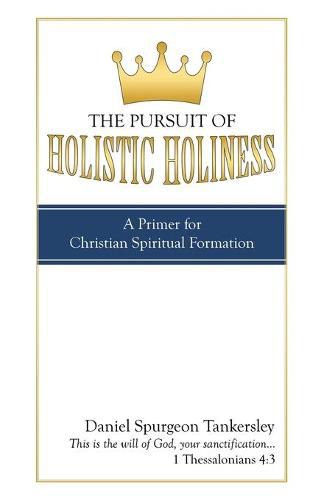 Cover image for The Pursuit of Holistic Holiness: A Primer for Christian Spiritual Formation