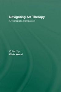 Cover image for Navigating Art Therapy: A Therapist's Companion