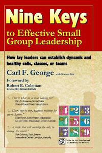 Cover image for Nine Keys to Effective Small Group Leadership: How Lay Leaders Can Establish Dynamic and Healthy Cells, Classes, or Teams