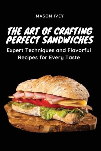 Cover image for The Art of Crafting Perfect Sandwiches