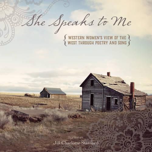 Cover image for She Speaks to Me: Western Women's View of the West through Poetry and Song