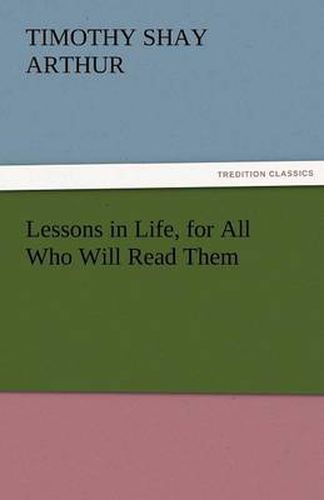 Cover image for Lessons in Life, for All Who Will Read Them