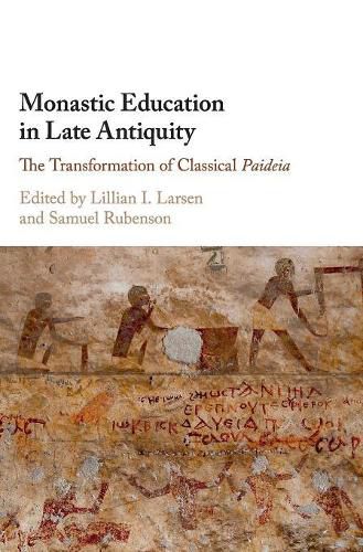 Cover image for Monastic Education in Late Antiquity: The Transformation of Classical Paideia