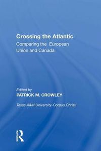 Cover image for Crossing the Atlantic: Comparing the European Union and Canada