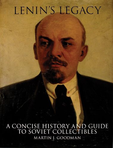 Cover image for Lenin's Legacy: A Concise History and Guide to Soviet Collectibles