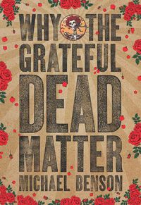 Cover image for Why the Grateful Dead Matter