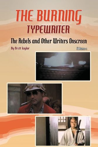 Cover image for The Burning Typewriter - The Rebels and Other Writers Onscreen Volume 2