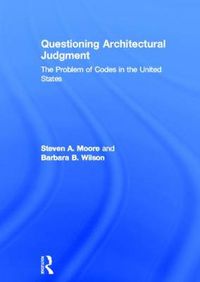 Cover image for Questioning Architectural Judgment: The Problem of Codes in the United States