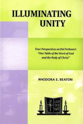 Cover image for Illuminating Unity: Four Perspectives on Dei Verbum's  One Table of the Word of God and the Body of Christ