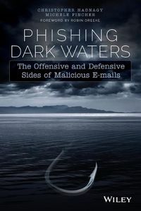 Cover image for Phishing Dark Waters: The Offensive and Defensive Sides of Malicious Emails