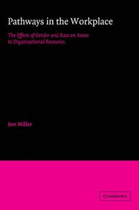 Cover image for Pathways in the Workplace: The Effects of Gender and Race on Access to Organizational Resources