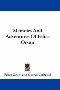 Cover image for Memoirs and Adventures of Felice Orsini