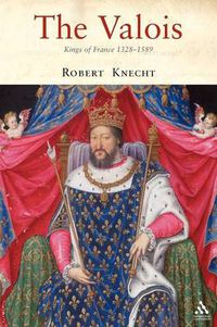 Cover image for The Valois: Kings of France 1328-1589