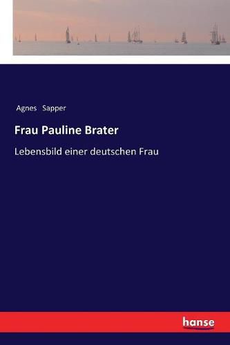 Cover image for Frau Pauline Brater: Lebensbild einer deutschen Frau