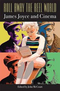 Cover image for Roll Away the Reel World: James Joyce and Cinema