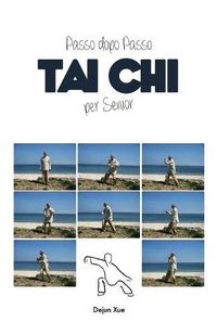 Cover image for Tai Chi Per Senior, Passo Dopo Passo: A Colori