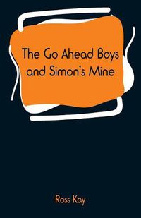 Cover image for The Go Ahead Boys and Simon's Mine