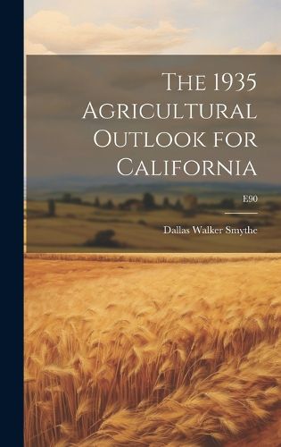 Cover image for The 1935 Agricultural Outlook for California; E90