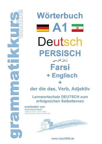 Cover image for Woerterbuch Deutsch - Persisch - Farsi - Englisch: Lernwortschatz A1 Sprachkurs Deutsch zum erfolgreichen Selbstlernen fur TeilnehmerInnen aus Iran, Afghanistan u.s.w.