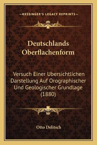 Cover image for Deutschlands Oberflachenform: Versuch Einer Ubersichtlichen Darstellung Auf Orographischer Und Geologischer Grundlage (1880)