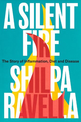 A Silent Fire: The Story of Inflammation, Diet and Disease