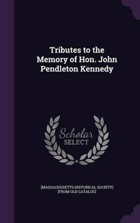 Cover image for Tributes to the Memory of Hon. John Pendleton Kennedy