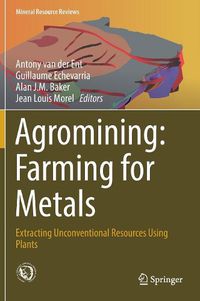 Cover image for Agromining: Farming for Metals: Extracting Unconventional Resources Using Plants