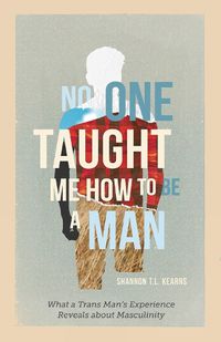 Cover image for No One Taught Me How to Be a Man