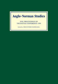 Cover image for Anglo-Norman Studies XXII: Proceedings of the Battle Conference 1999