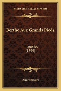 Cover image for Berthe Auz Grands Pieds: Imageries (1899)