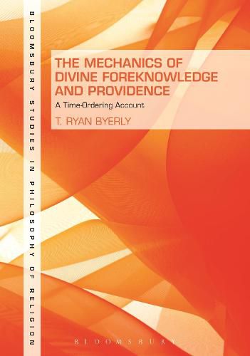 Cover image for The Mechanics of Divine Foreknowledge and Providence: A Time-Ordering Account
